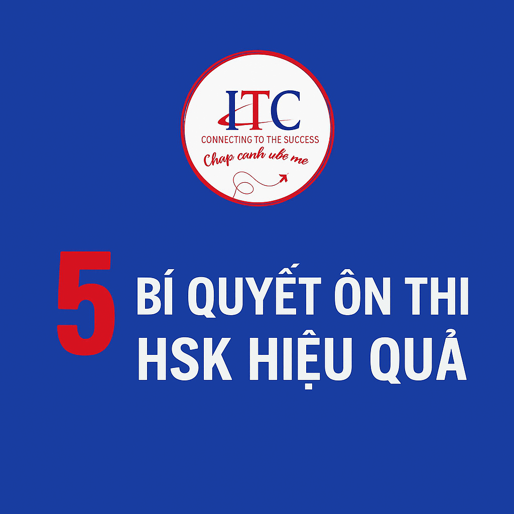 5 Bí Quyết Ôn Thi HSK Hiệu Quả – Giúp Bạn Đạt Kết Quả Cao