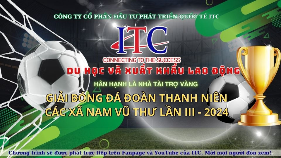 [Hoạt động]  Giải Bóng Đá Đoàn Thanh Niên Các Xã Nam Vũ Thư Lần 3 - ITC hân hạnh là nhà tài trợ Vàng