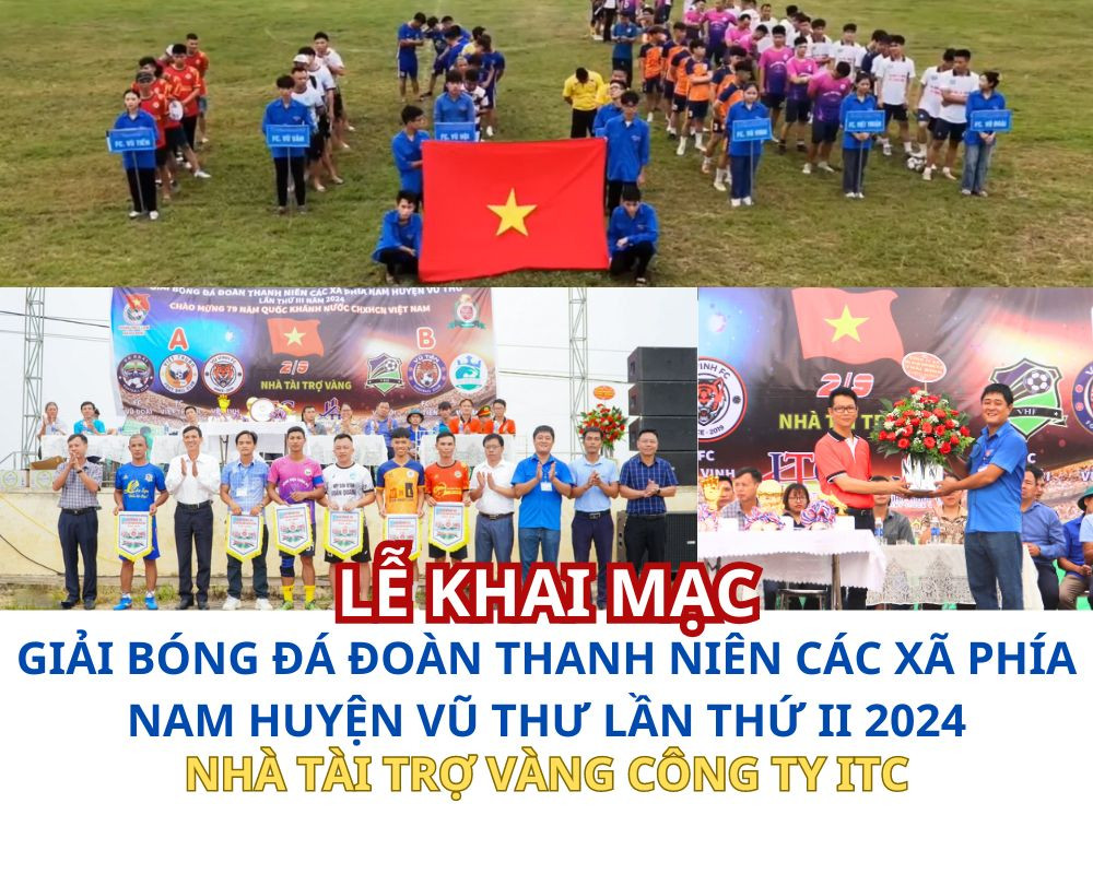 [Sự kiện] LỄ KHAI MẠC GIẢI BÓNG ĐÁ ĐOÀN THANH NIÊN CÁC XÃ NAM VŨ THƯ LẦN THỨ III-2024 do ITC LÀ NHÀ TÀI TRỢ VÀNG