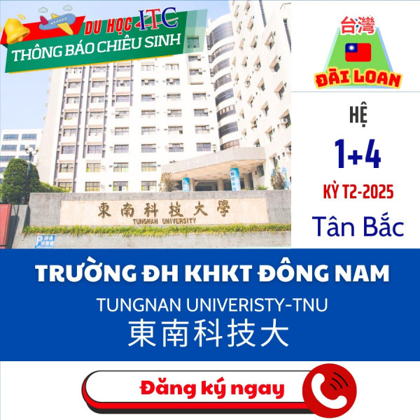 ĐẠI HỌC ĐÔNG NAM: TungNan University of Science and Technology - 東南科技大學 - Kỳ tháng 2 năm 2025