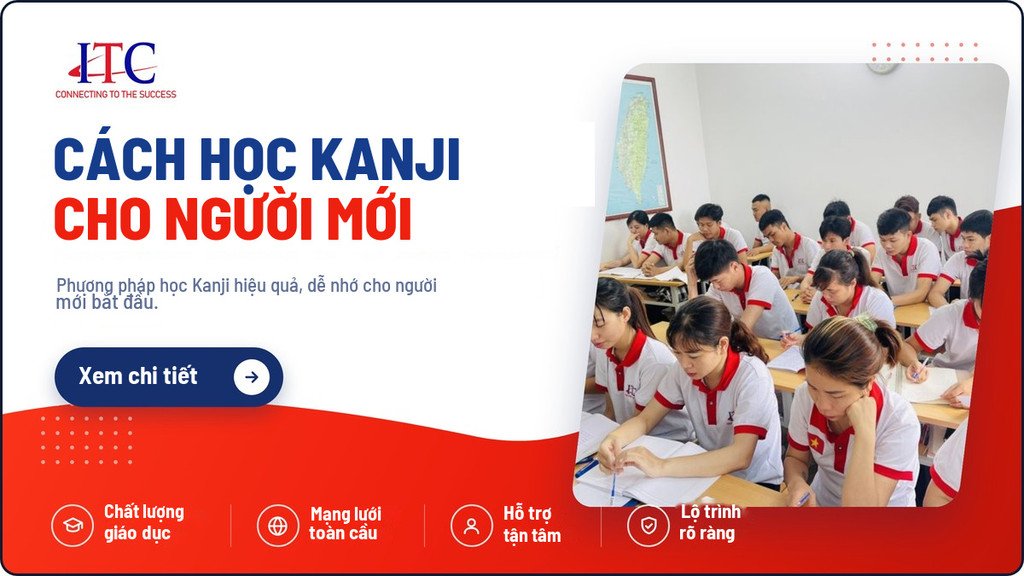 Cách Học Kanji Hiệu Quả Cho Người Mới Bắt Đầu	hoc-tieng-nhat