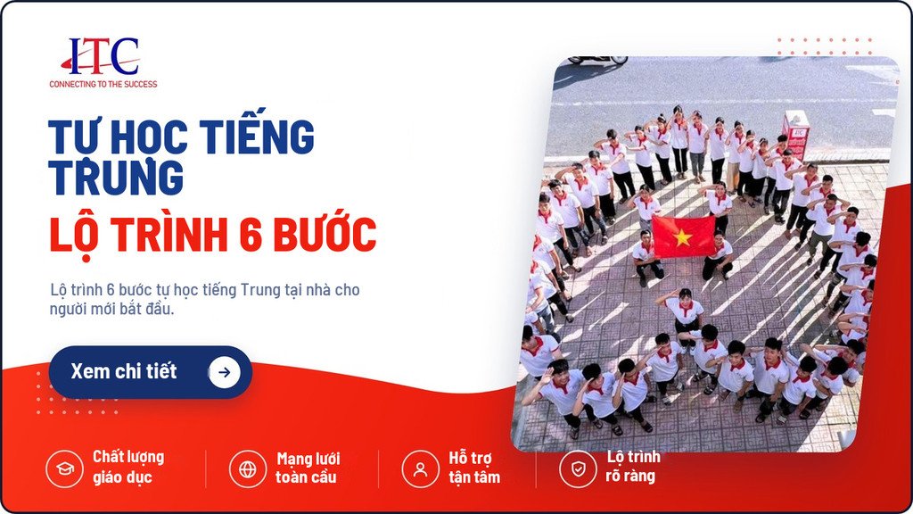 Tự Học Tiếng Trung Tại Nhà: Lộ Trình 6 Bước Cho Người Mới	hoc-tieng-trung