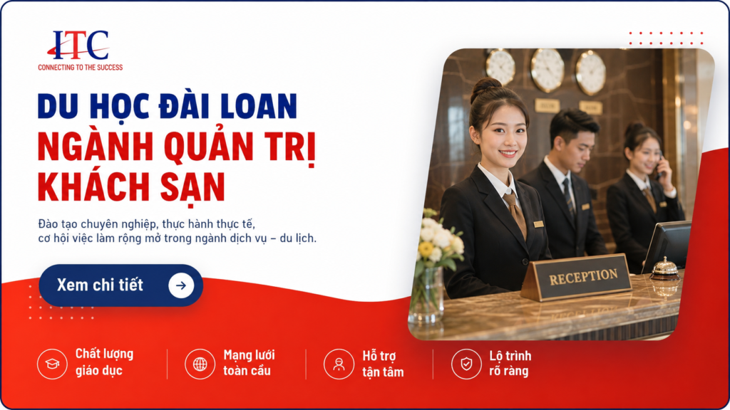 Du học Đài Loan ngành Quản trị Khách sạn: Điều kiện, chi phí và cơ hội việc làm